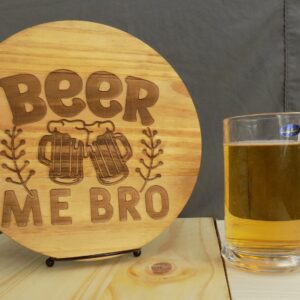 A wooden sign with the words " beer me bro ".